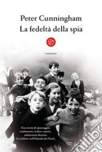 La fedeltà della spia libro di Cunningham Peter