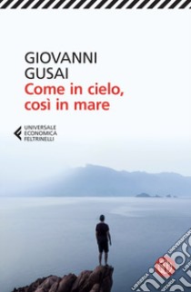 Come in cielo, così in mare libro di Gusai Giovanni