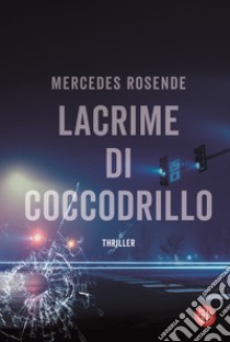 Lacrime di coccodrillo libro di Rosende Mercedes