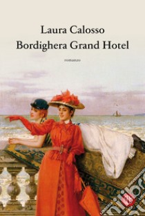 Bordighera grand hotel libro di Calosso Laura