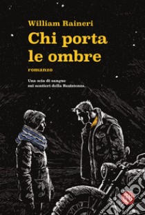 Chi porta le ombre libro di Raineri William