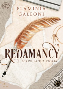 Redamancy. Scrivi la tua storia libro di Galeoni Flaminia
