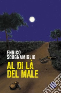 Al di là del male libro di Scognamiglio Enrico