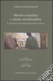 Mondo contadino e azione meridionalista. L'esperienza del Gruppo Rossi-Doria a Portici libro di Marselli Gilberto-Antonio