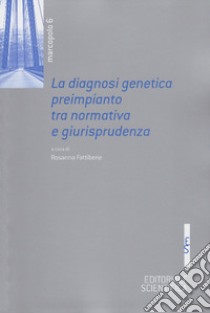 La diagnosi genetica preimpianto tra normativa e giurisprudenza libro di Fattibene R. (cur.)