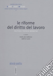 Le riforme del diritto del lavoro. Politiche e tecniche normative libro di Iadicicco M. P. (cur.); Nuzzo V. (cur.)