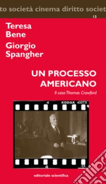 Un processo americano. Il caso Thomas Crawford libro di Bene Teresa; Spangher Giorgio