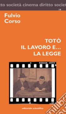 Totò, il lavoro e... la legge libro di Corso Fulvio