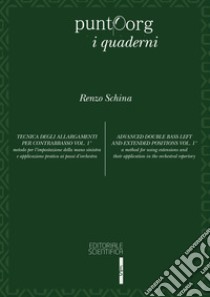 Tecnica degli allargamenti per contrabbasso. Metodo per l'impostazione della mano sinistra e applicazione pratica ai passi d'orchestra. Ediz. italiana e inglese. Vol. 1 libro di Schina Renzo