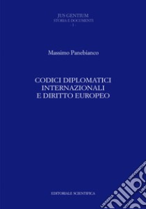 Codici diplomatici internazionali e diritto europeo libro di Panebianco Massimo