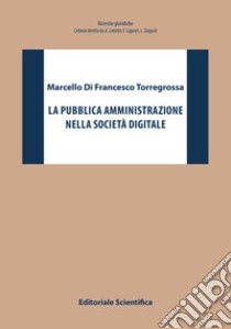 La pubblica amministrazione nella società digitale libro di Di Francesco Torregrossa Marcello