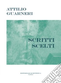 Scritti scelti libro di Guarneri Attilio