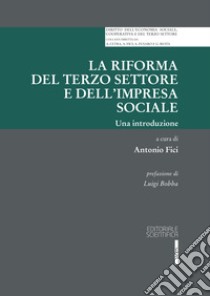 La riforma del terzo settore e dell'impresa sociale. Una introduzione libro di Fici A. (cur.)