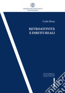 Retroattività e diritti reali libro di Bona Carlo