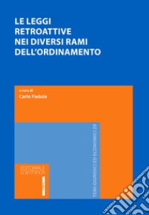 Le leggi retroattive nei diversi rami dell'ordinamento libro di Padula C. (cur.)