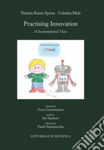 Practising innovation. A sociomaterial view libro di Russo Spena Tiziana; Mele Cristina