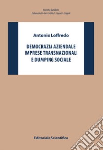 Democrazia aziendale, imprese transnazionali e dumping sociale libro di Loffredo Antonio