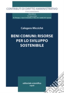 Beni comuni: risorse per lo sviluppo sostenibile libro di Micciché Calogero