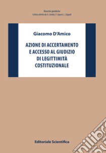 Azione di accertamento e accesso al giudizio di legittimità costituzionale libro di D'Amico Giacomo