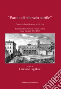 «Parole di silenzio sottile». Omelie di Don Giuseppe de Nicola libro di Ligabue G. (cur.)