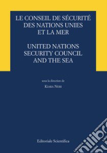 Le conseil de sécurité des Nations Unies et de la mer-United Nations security council and the sea libro di Neri K. (cur.)