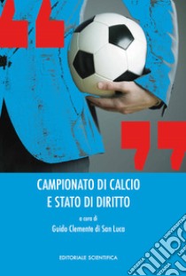 Campionato di calcio e stato di diritto libro di Clemente di San Luca G. (cur.)