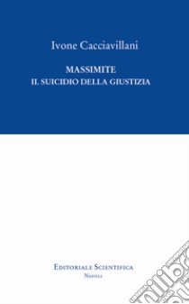 Massimite. Il suicidio della giustizia libro di Cacciavillani Ivone