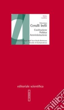 Costituzione, politica, amministrazione libro di Cerulli Irelli Vincenzo