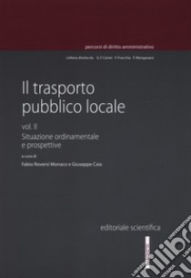 Il trasporto pubblico locale. Vol. 2: Situazione ordinamentale e prospettive libro di Roversi Monaco F. (cur.); Caia G. (cur.)