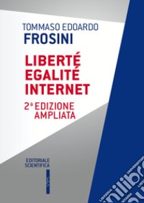 Liberté egalité Internet libro di Frosini Tommaso Edoardo