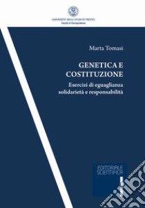 Genetica e costituzione. Esercizi di eguaglianza solidarietà e responsabilità libro di Tomasi Marta