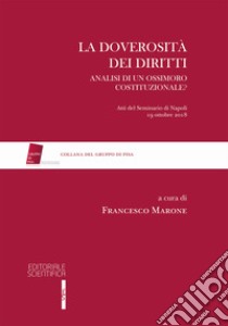 La doverosità dei diritti. Analisi di un ossimoro costituzionale? libro di Marone F. (cur.)