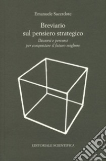 Breviario sul pensiero strategico. Discorsi e percorsi per conquistare il futuro migliore libro di Sacerdote Emanuele