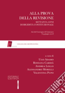 Alla prova della revisione. Settanta anni di rigidità costituzionale libro di Adamo U. (cur.); Caridà R. (cur.); Lollo A. (cur.)