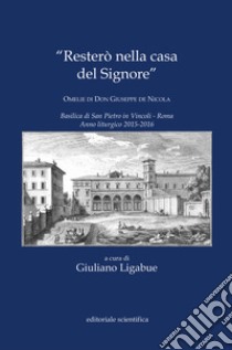 «Resterò nella casa del Signore». Omelie di don Giuseppe de Nicola libro di Ligabue G. (cur.)