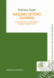 Massimo Severo Giannini. Il percorso di un riformatore (troppo) lungimirante libro di Sepe Stefano