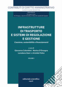 Infrastrutture di trasporto e sistemi di regolazione e gestione. Coesione, sostenibilità e finanziamenti libro di Colombini G. (cur.); D'Orsogna M. (cur.); Giani L. (cur.)