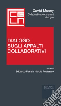 Dialogo sugli appalti collaborativi libro di Mosey David; Parisi E. (cur.); Posteraro N. (cur.)