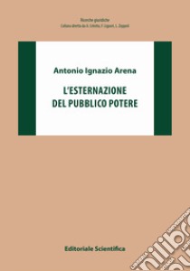 L'esternazione del pubblico potere libro di Arena Antonio Ignazio