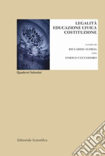 Legalità educazione civica. Costituzione libro di Scorza R. (cur.); Cuccodoro E. (cur.)