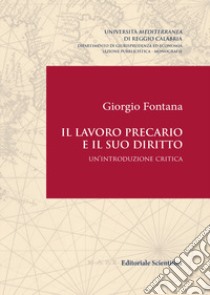 Il lavoro precario e il suo diritto. Un'introduzione critica libro di Fontana Giorgio