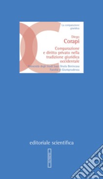 Comparazione e diritto privato nella tradizione giuridica occidentale libro di Corapi Diego