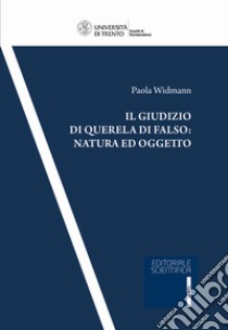 Il giudizio di querela di falso: natura ed oggetto libro di Widmann Paola