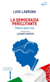 La democrazia periclitante. L'Italia in giallo-rosa libro di Labruna Luigi