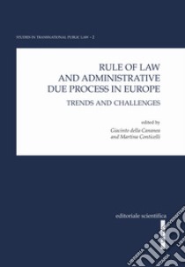 Rule of law and administrative due process in Europe. Trends and challenges libro di Della Cananea G. (cur.); Continelli M. (cur.)