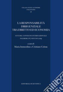 La responsabilità dirigenziale tra diritto ed economia libro di Immordino M. (cur.); Celone C. (cur.)