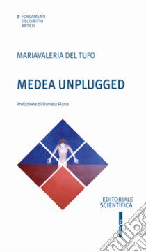 Medea unplugged libro di Del Tufo Mariavaleria