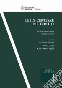 Le (in)certezze del diritto libro di Piciocchi C. (cur.); Fasan M. (cur.); Reale C. M. (cur.)