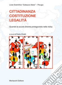 Cittadinanza, Costituzione, legalità. Quando la scuola diventa protagonista nella polis. Con CD-ROM libro di Liceo Scientifico 