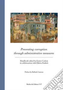 Preventing corruption through administrative measures. Handbook libro di Carloni E. (cur.); Paoletti D. (cur.)